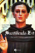 Santificado Est - Frei Galvão, o Primeiro Santo Brasileiro - Seoman