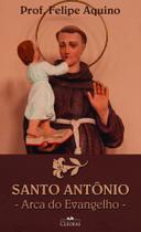 Santo Antônio - Arca do Evangelho - Prof. Felipe Aquino