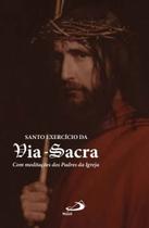 Santo exercício da via-sacra - Paulus Editora Santo exercício da via-sacra - Paulus Editora