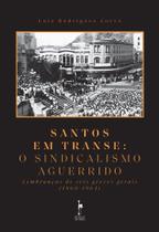 Santos em transe: O sindicalismo aguerrido