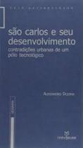 São Carlos e seu desenvolvimento: contradições urbanas de um pólo tecnologico São Carlos e seu desenvolvimento: contradições urbanas de um pólo tecnologico