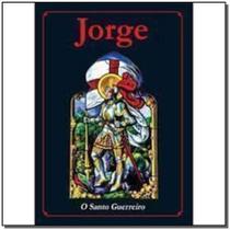 Sao Jorge - o Santo Guerreiro - Ediouro Sao Jorge - o Santo Guerreiro - Ediouro
