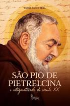 São padre pio, o estigmatizado do século xx - EDITORA IMACULADA