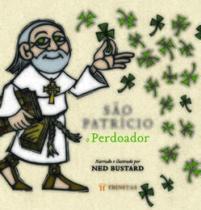 São Patrício, o perdoador: a história e a saga do bispo da Irlanda