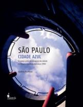 São Paulo cidade azul: ensaios sobre as imagens da cidade no cinema paulista dos anos 1980 - ALAMEDA