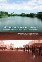 São Paulo nas mudanças climáticas: cenários ambientais para a resiliência urbana - Annablume