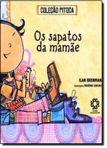 Sapatos da Mamãe, Os - Coleção Pitoca - ESCALA EDUCACIONAL - FILIAL SP