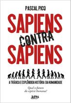 Sapiens contra sapiens: a trágica e esplêndida história da humanidade - L&PM