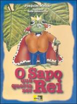 Sapo que queria ser rei, o - IDEA EDITORA Sapo que queria ser rei, o - IDEA EDITORA
