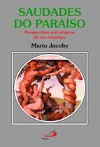 Saudades do paraiso - perspectivas psicologicas de um arquetipo - PAULUS Saudades do paraiso - perspectivas psicologicas de um arquetipo - PAULUS