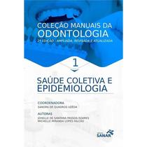 Saúde Coletiva e Epidemiologia - Coleção Manuais em Odontologia Vol. 01 - Sanar Saúde Coletiva e Epidemiologia - Coleção Manuais em Odontologia Vol. 01 - Sanar