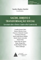 Saúde, direito e transformação social: Um estudo sobre o direito à saúde no Rio Grande do Sul Saúde, direito e transformação social: Um estudo sobre o direito à saúde no Rio Grande do Sul