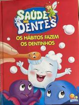 Saúde dos dentes: Os hábitos fazem os dentinhos Saúde dos dentes: Os hábitos fazem os dentinhos