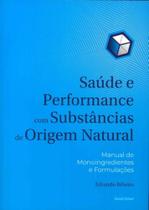 Saúde e Performance com Substâncias de Origem Natural Saúde e Performance com Substâncias de Origem Natural