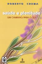 Saúde e Plenitude - Um Caminho Para o Ser Saúde e Plenitude - Um Caminho Para o Ser