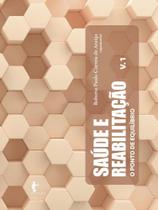 Saúde e reabilitação - o ponto de equilíbrio - vol. 1 Saúde e reabilitação - o ponto de equilíbrio - vol. 1