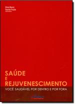Saúde e Rejuvenescimento: Você Saudável por Dentro e por Fora - PULSO EDITORIAL