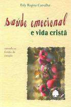Saúde Emocional E Vida Cristã - Curando As Feridas Do Coração