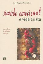 Saúde Emocional e Vida Cristã, Esly Regina Souza de Carvalho - Ultimato