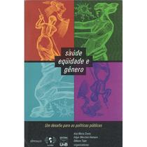 Saúde, Equidade e Gênero: Um Desafio Para As Políticas Públicas Saúde, Equidade e Gênero: Um Desafio Para As Políticas Públicas