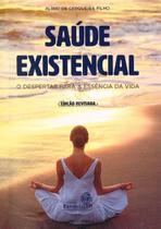 Saúde Existencial - o Despertar para a Essência da Vida Saúde Existencial - o Despertar para a Essência da Vida