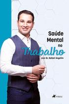 Saúde mental no trabalho com Dr. Rafael Angelim