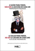 Saude para todos, nao sem a loucura de cada um - perspectivas da psicanalise - livro bilingue