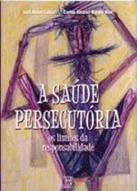 Saude persecutoria, a Saude persecutoria, a