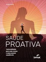 Saúde Proativa - Autocuidado Para Um Corpo e Uma Mente Saudáveis Saúde Proativa - Autocuidado Para Um Corpo e Uma Mente Saudáveis