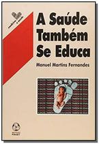 Saude tambem se educa, a - INSTITUTO PIAGET