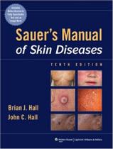 Sauer`s Manual Of Skin Diseases - Tenth Edition - Lippincott Williams & Wilkins