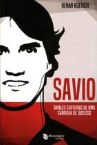 Savio dribles certeiros de uma carreira de sucesso Savio dribles certeiros de uma carreira de sucesso