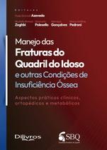 SBQ - Manejo Das Fraturas Do Quadril Do Idoso: E Outras Condições De Insuficiencia Ossea SBQ - Manejo Das Fraturas Do Quadril Do Idoso: E Outras Condições De Insuficiencia Ossea