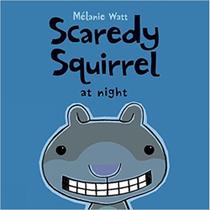 Scaredy Squirrel At Night Scaredy Squirrel At Night