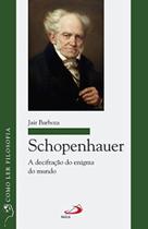 Schopenhauer - a decifracao do enigma do mundo - PAULUS Schopenhauer - a decifracao do enigma do mundo - PAULUS