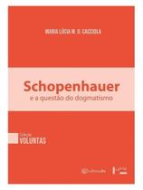 Schopenhauer e a questão do dogmatismo Schopenhauer e a questão do dogmatismo