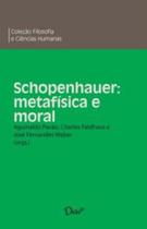 Schopenhauer: metafísica e moral Schopenhauer: metafísica e moral