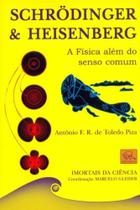 Schrödinger e Heisenberg. A Física Além Do Senso Comum - Coleção Imortais Da Ciência - Odysseus Schrödinger e Heisenberg. A Física Além Do Senso Comum - Coleção Imortais Da Ciência - Odysseus