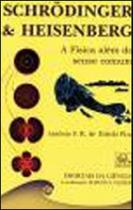 Schrodinger e heisenberg - fisica alem do senso comum