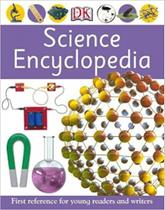 Science Encyclopedia- first reference for young readers and writers - DORLING KINDERSLEY