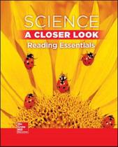 Science - Grade 1 - A Closer Look - Reading Essentials - Mcgraw-Hill - Education