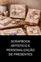 Scrapbook Artístico e Personalização de Presentes