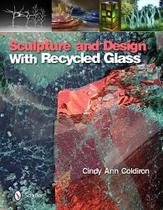 Sculpture And Design With Recycled Glass