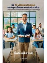 Se 10 vidas eu tivesse, seria professor em todas elas Se 10 vidas eu tivesse, seria professor em todas elas