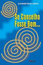 Se Conselho Fosse Bom... - MAUAD X Se Conselho Fosse Bom... - MAUAD X
