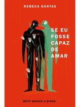 Se eu fosse capaz de amar