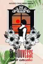 Se Houvesse Outro Amanhã - Scortecci Editora