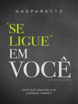 SE LIGUE EM VOCE - 2ª ED - VIDA & CONSCIENCIA