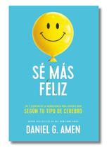 Sé más feliz: Los 7 secretos neurocientíficos para sentirte bien según tu tipo de cerebro