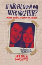Se não eu, quem vai fazer você feliz (edição especial): Minha história de amor com Chorão Se não eu, quem vai fazer você feliz (edição especial): Minha história de amor com Chorão